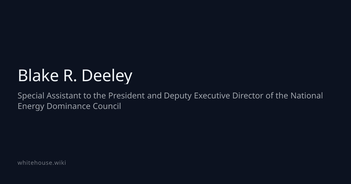 Blake R. Deeley · WhiteHouse.wiki