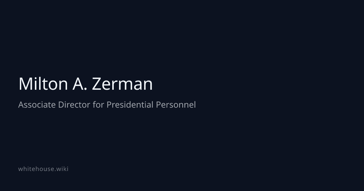 Milton A. Zerman · WhiteHouse.wiki